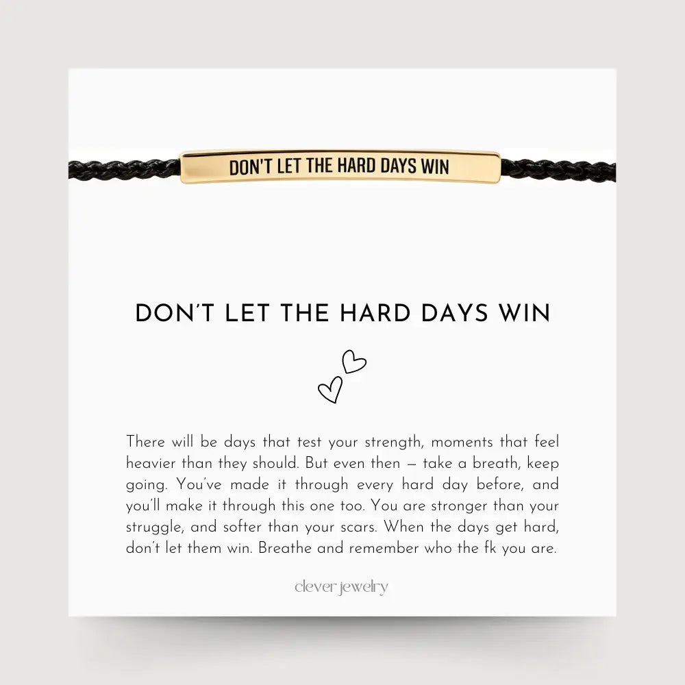 Don't Let The Hard Days Win - Motivational Bracelet