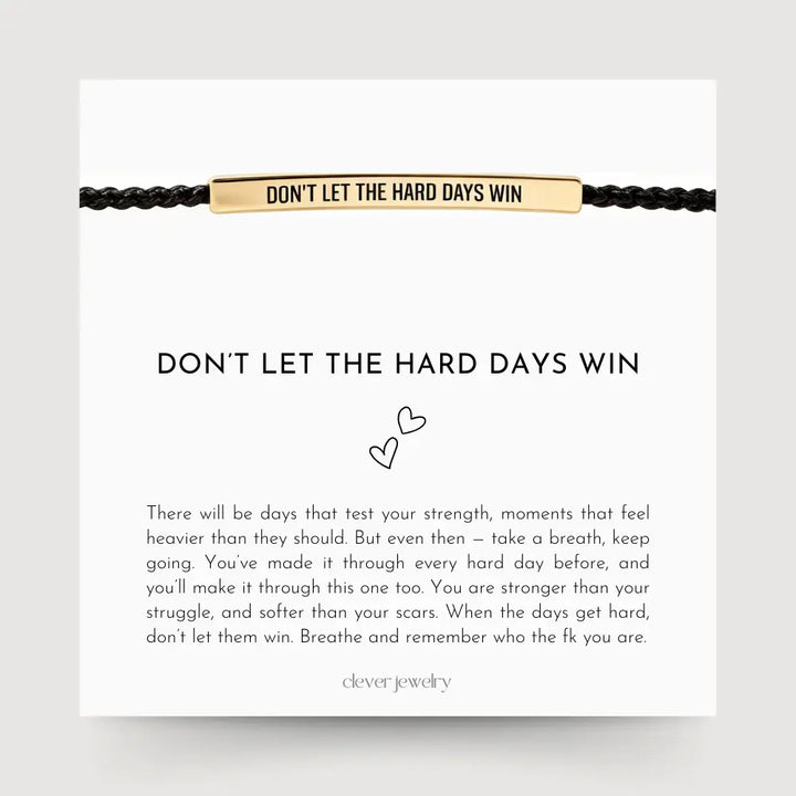 Don't Let The Hard Days Win - Motivational Bracelet