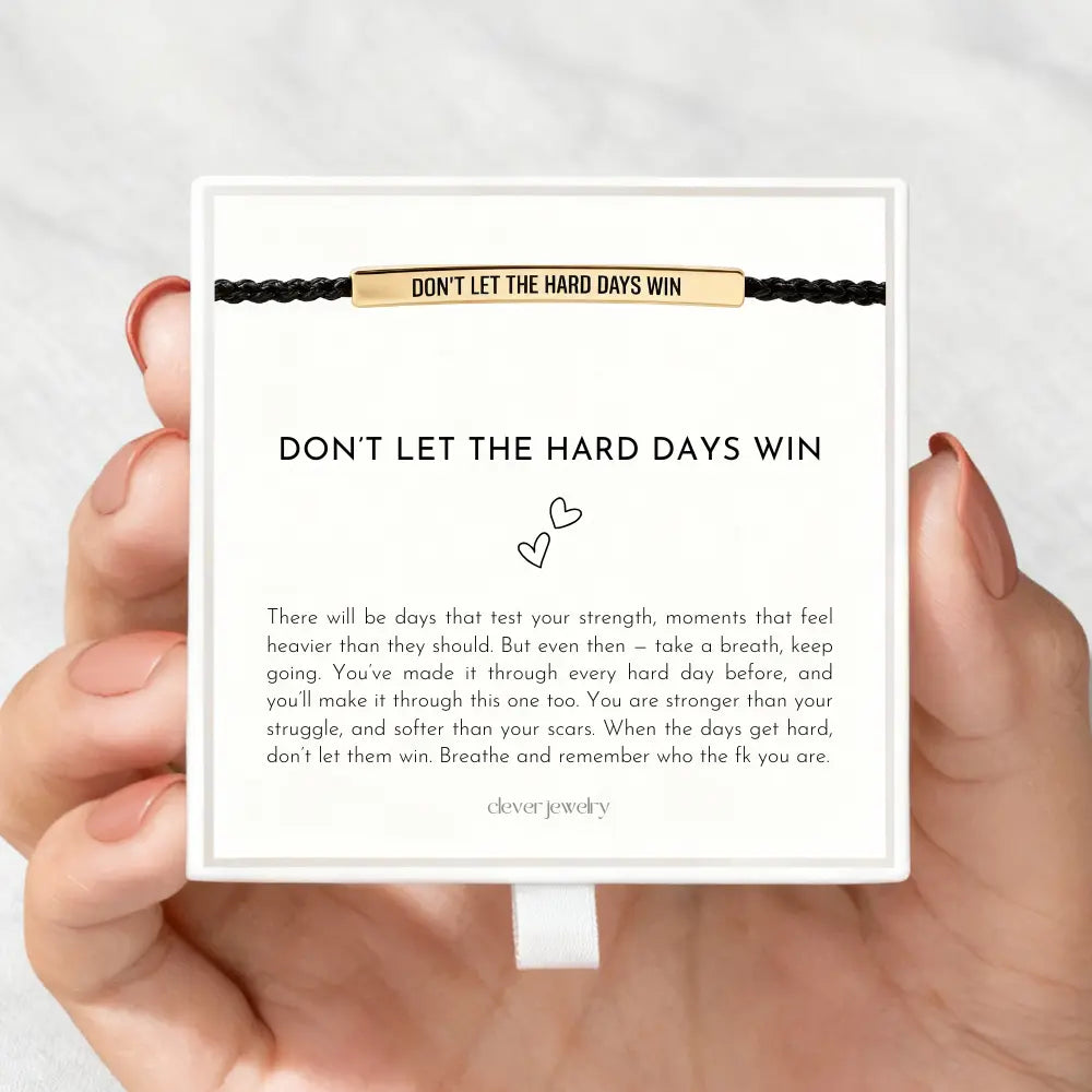 Don't Let The Hard Days Win - Motivational Bracelet