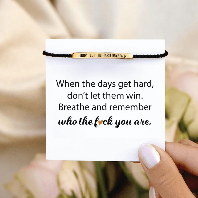 Don't Let The Hard Days Win - Motivational Bracelet