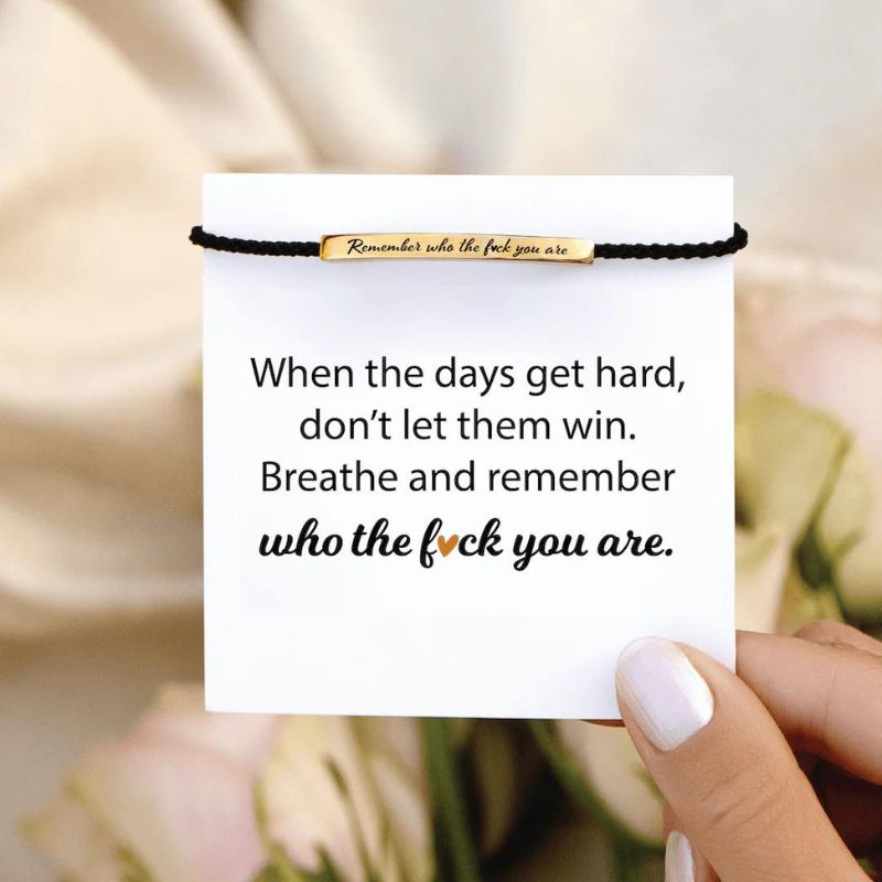 Remember Who The F♥ck You Are - Motivational Bracelet