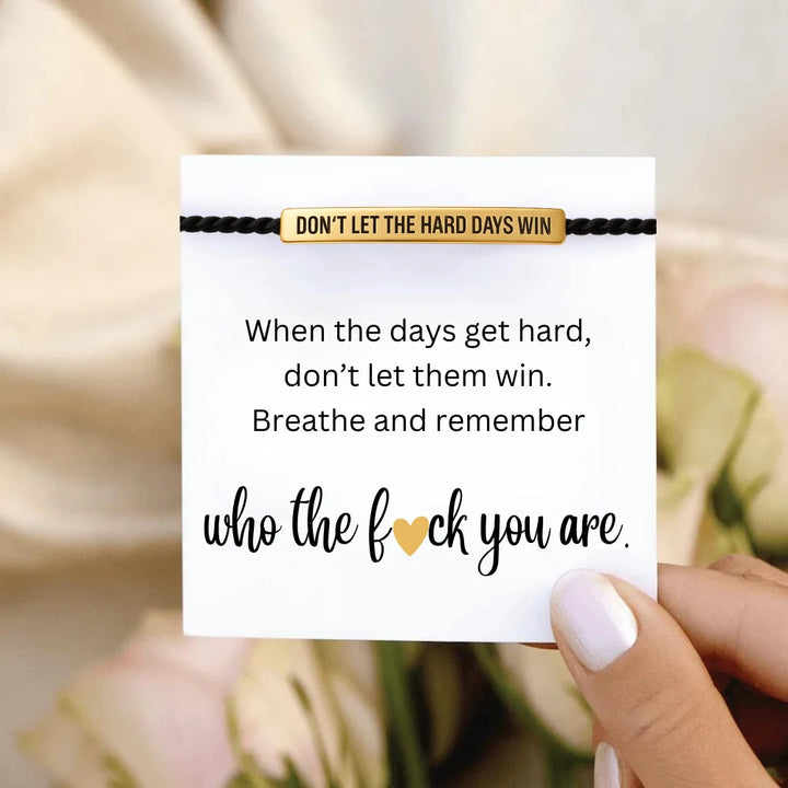 Don't Let The Hard Days Win - Motivational Bracelet