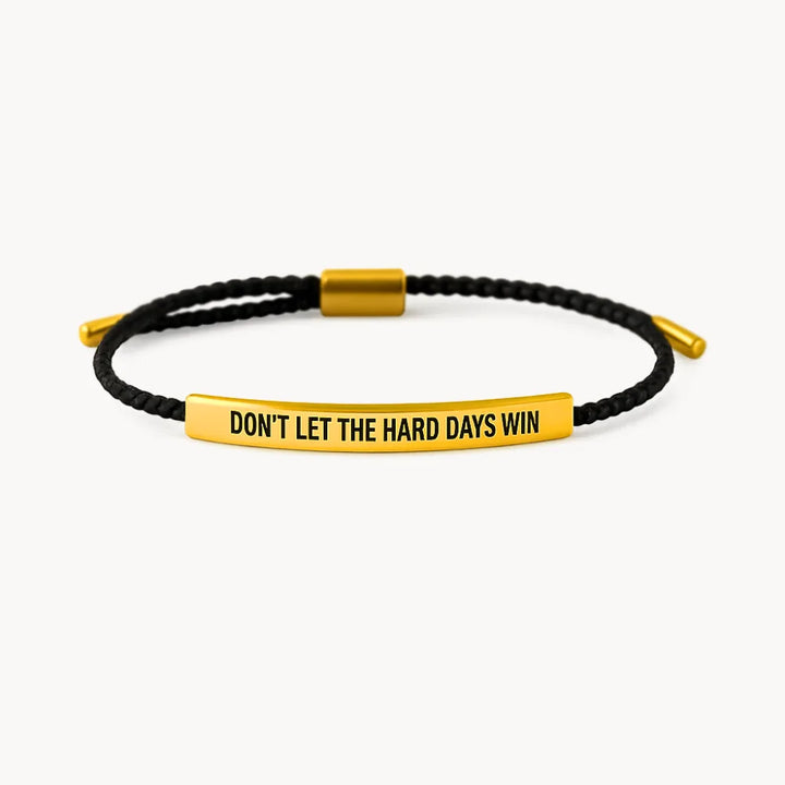 Don't Let The Hard Days Win - Motivational Bracelet
