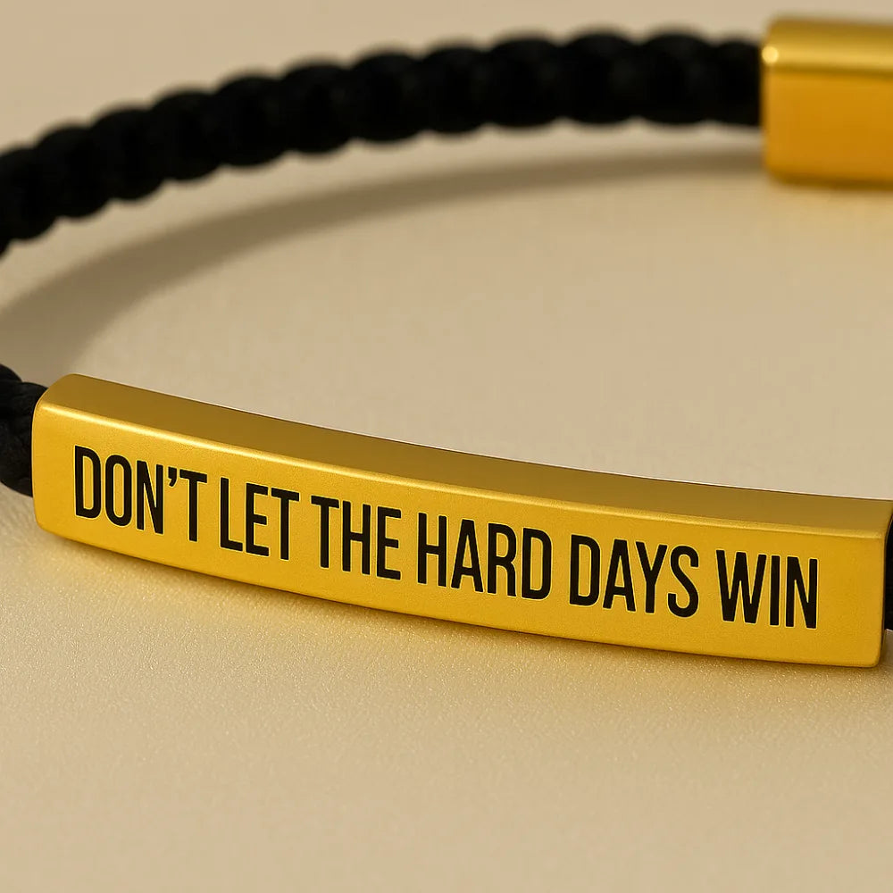 Don't Let The Hard Days Win - Motivational Bracelet